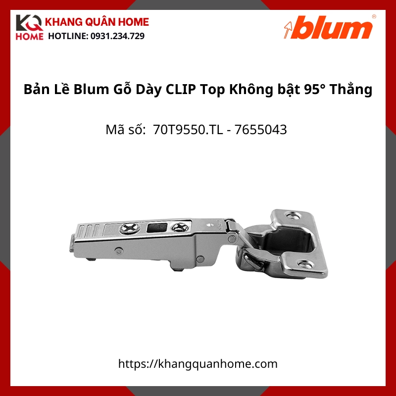 Bản Lề Blum Gỗ Dày CLIP Top Không bật Góc Mở 95° 70T9550.TL 7655043 Thẳng- Trùm Ngoài