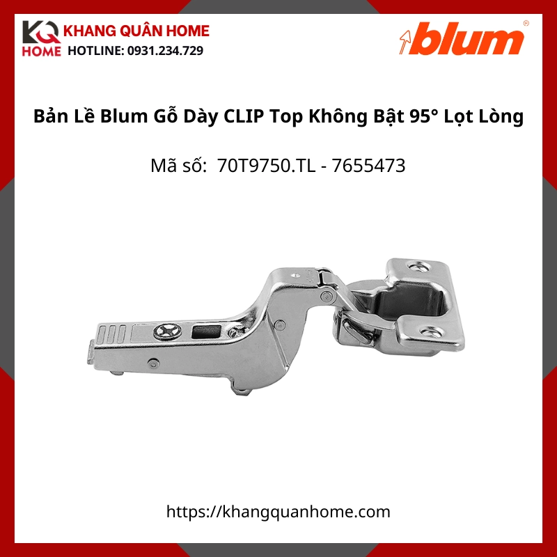 Bản Lề Blum Gỗ Dày CLIP Top Không Bật Góc Mở 95° 70T9750.TL 7655473 Lọt Lòng