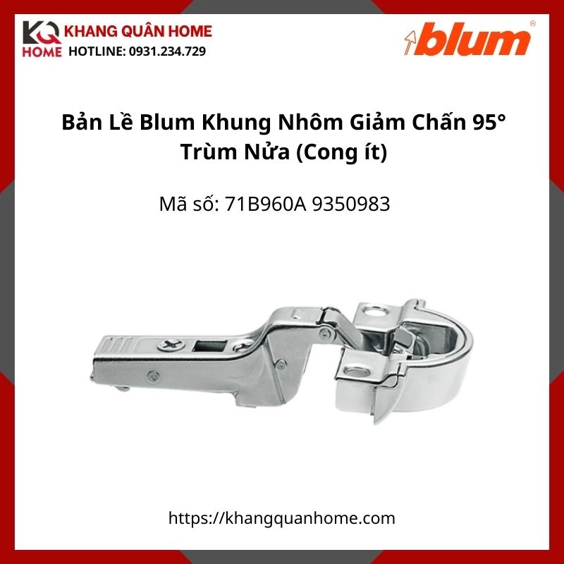 Bản Lề Blum Khung Nhôm Giảm Chấn Góc Mở 95° 71B960A 9350983 Trùm Nửa (Cong ít)