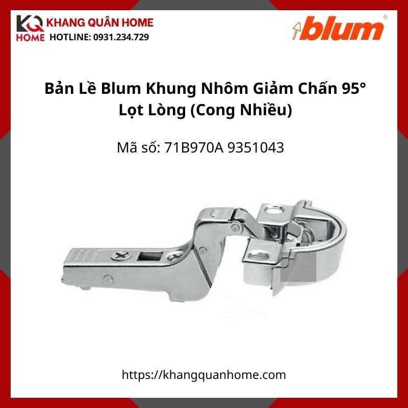Bản Lề Blum Khung Nhôm Giảm Chấn Góc Mở 95° 71B970A 9351043 Lọt Lòng - Cong Nhiều