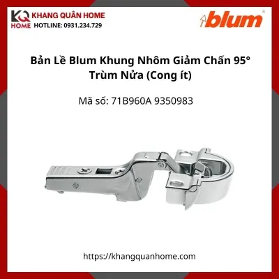 Bản Lề Blum Khung Nhôm Giảm Chấn Góc Mở 95° 71B960A 9350983 Trùm Nửa (Cong ít)