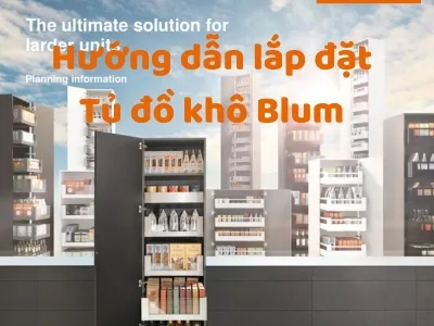 Hướng Dẫn Lắp Đặt Tủ Đồ Khô Blum Space Tower Nhanh Nhất