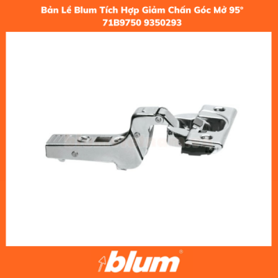 Bản Lề Blum Tích Hợp Giảm Chấn Góc Mở 95° 71B9750 9350293